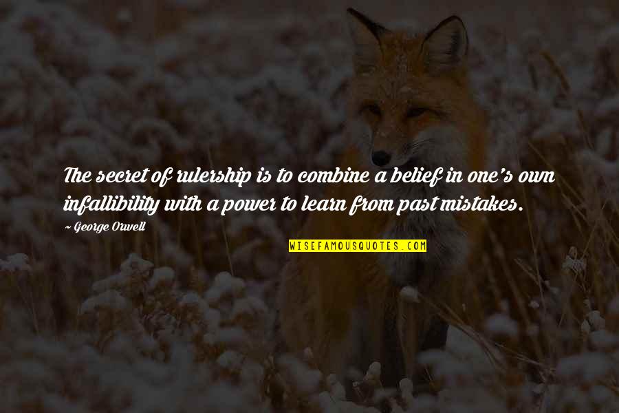 The Past Mistakes Quotes By George Orwell: The secret of rulership is to combine a The Past Mistakes Quotes By George Orwell: The secret of rulership is to combine a