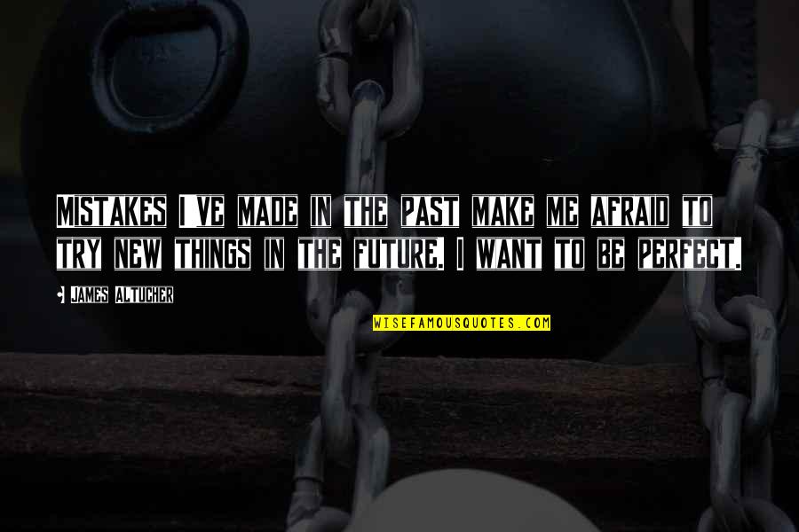 The Past Mistakes Quotes By James Altucher: Mistakes I've made in the past make me The Past Mistakes Quotes By James Altucher: Mistakes I've made in the past make me