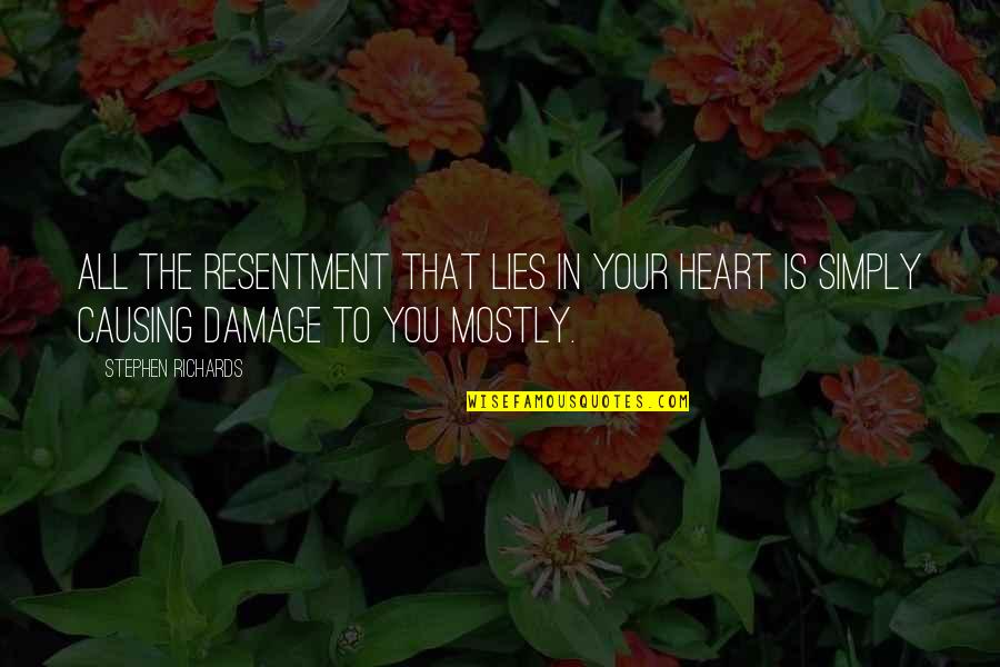 The Past Quotes Quotes By Stephen Richards: All the resentment that lies in your heart