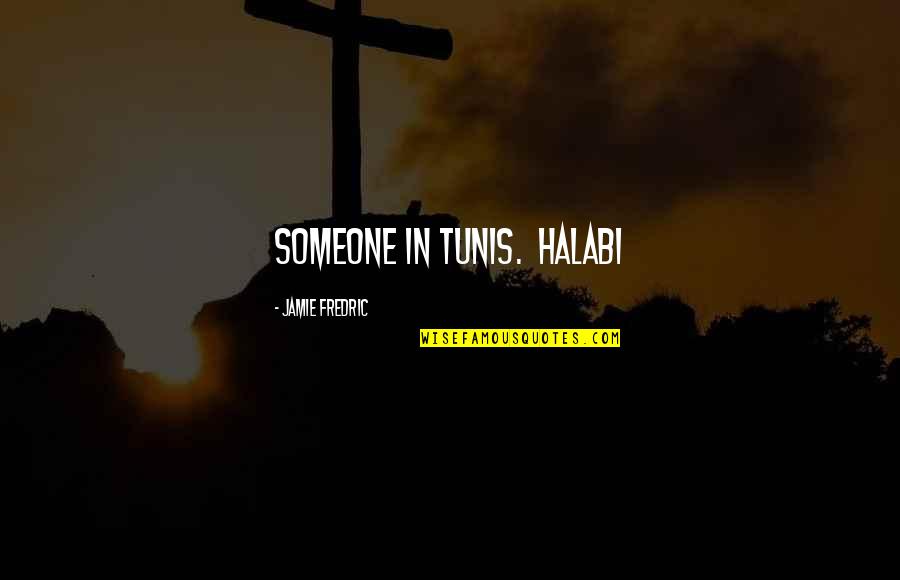 The Path Less Chosen Quotes By Jamie Fredric: someone in Tunis. Halabi The Path Less Chosen Quotes By Jamie Fredric: someone in Tunis. Halabi