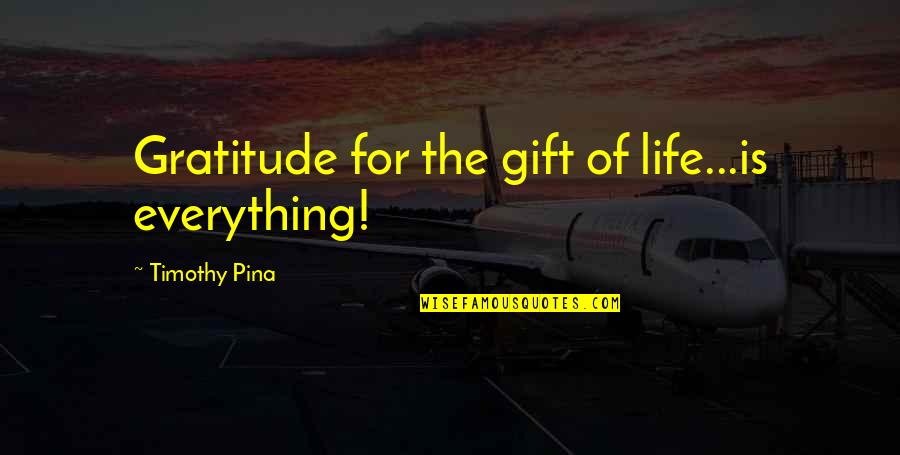 The Peace Panda Quotes By Timothy Pina: Gratitude for the gift of life...is everything! The Peace Panda Quotes By Timothy Pina: Gratitude for the gift of life...is everything!