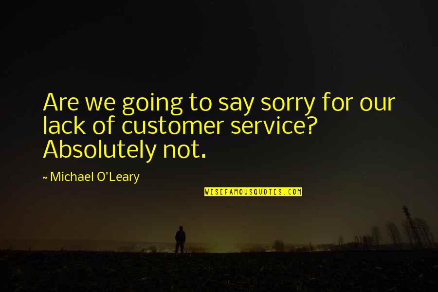 The Peacemakers Quotes By Michael O'Leary: Are we going to say sorry for our