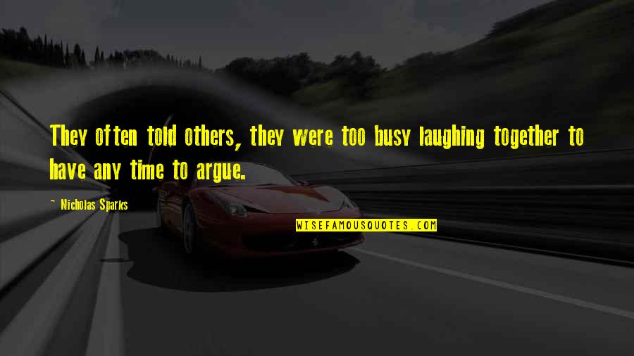 The People You Hang Around Quotes By Nicholas Sparks: They often told others, they were too busy