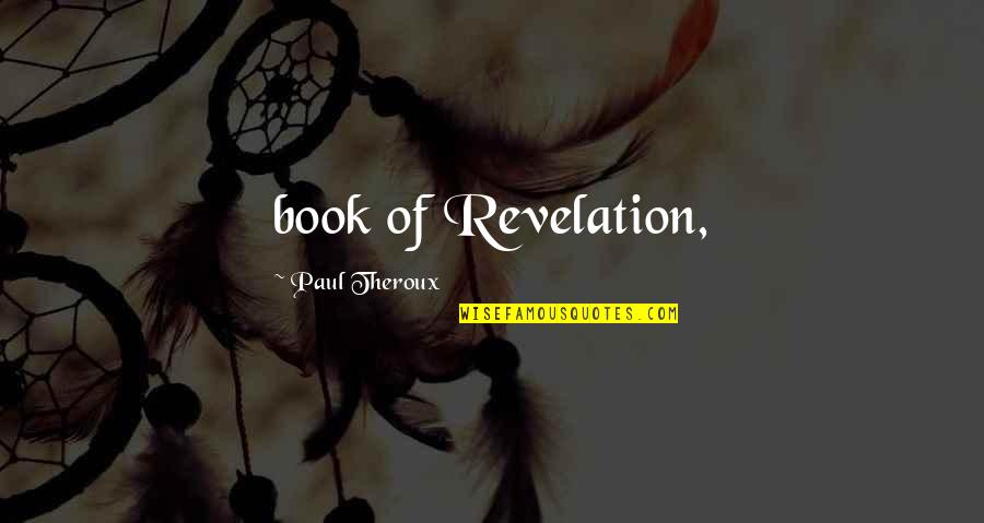 The Perfect Date Quote Quotes By Paul Theroux: book of Revelation,