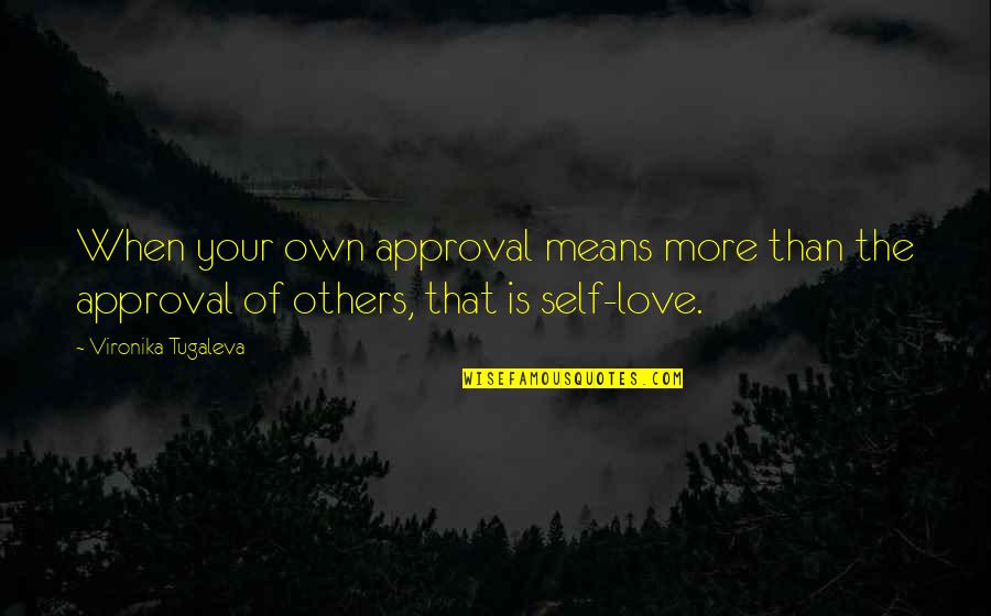 The Perfect Game Book Quotes By Vironika Tugaleva: When your own approval means more than the