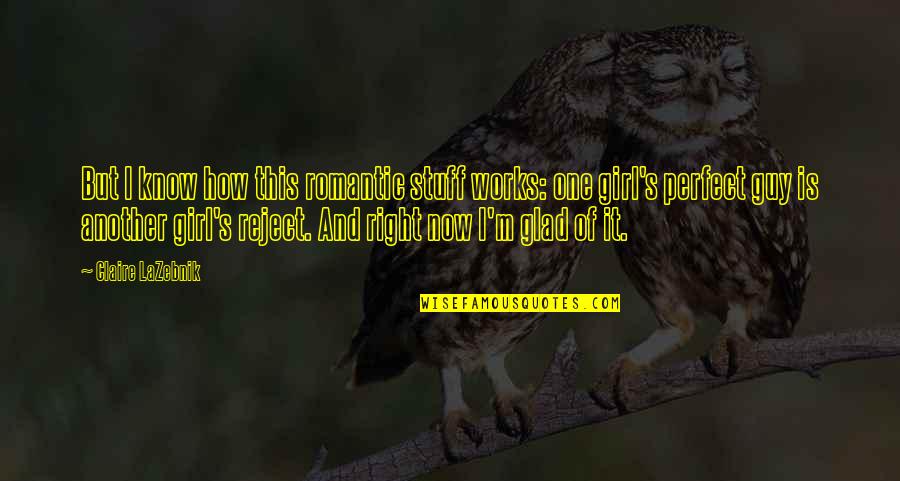 The Perfect Guy Quotes By Claire LaZebnik: But I know how this romantic stuff works: The Perfect Guy Quotes By Claire LaZebnik: But I know how this romantic stuff works: