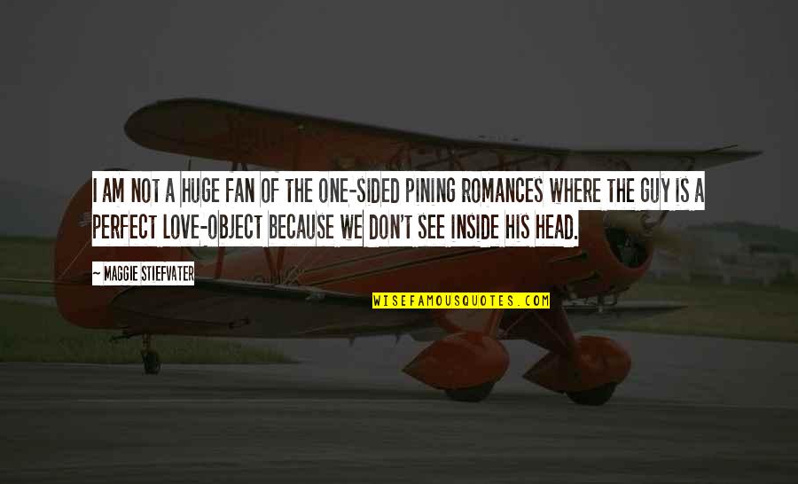 The Perfect Guy Quotes By Maggie Stiefvater: I am not a huge fan of the The Perfect Guy Quotes By Maggie Stiefvater: I am not a huge fan of the
