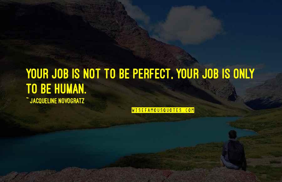 The Perfect Job Quotes By Jacqueline Novogratz: Your job is not to be perfect, your