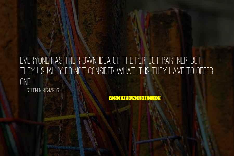 The Perfect Partner Quotes By Stephen Richards: Everyone has their own idea of the perfect