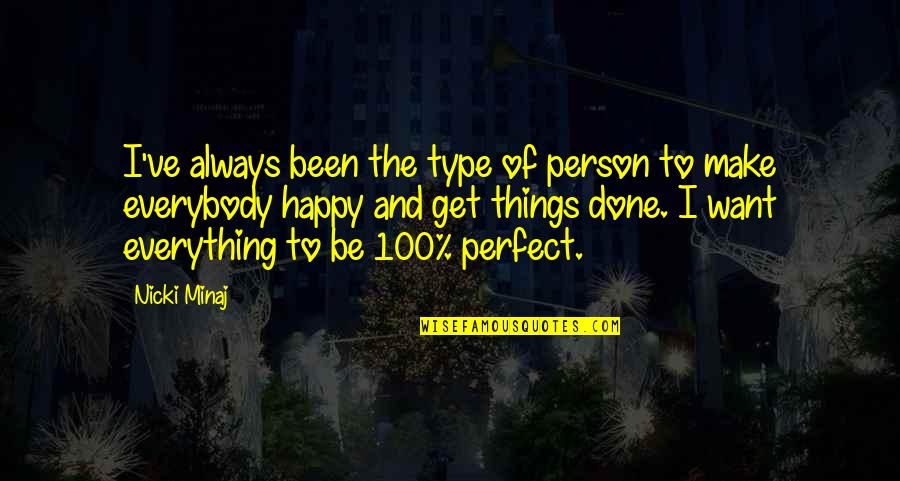 The Perfect Person Quotes By Nicki Minaj: I've always been the type of person to