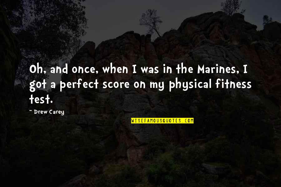 The Perfect Score Quotes By Drew Carey: Oh, and once, when I was in the