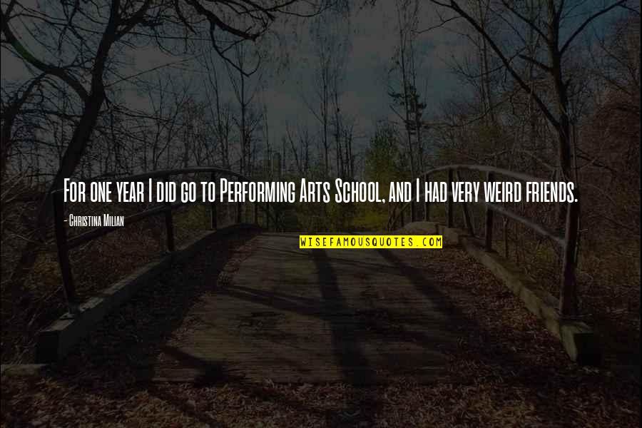 The Performing Arts Quotes By Christina Milian: For one year I did go to Performing