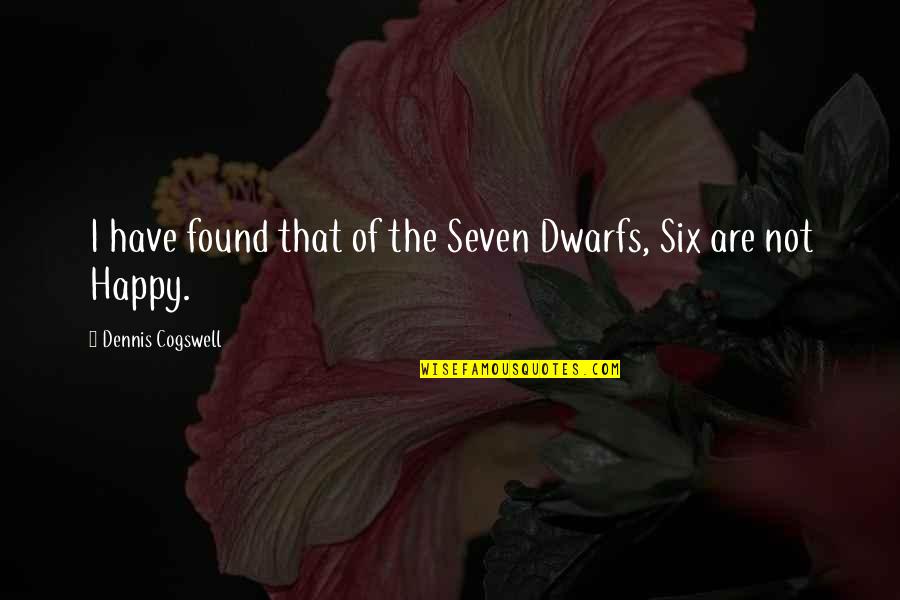 The Performing Arts Quotes By Dennis Cogswell: I have found that of the Seven Dwarfs, The Performing Arts Quotes By Dennis Cogswell: I have found that of the Seven Dwarfs,