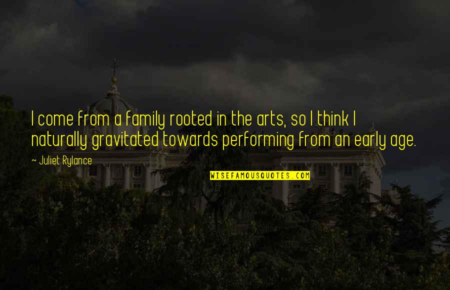 The Performing Arts Quotes By Juliet Rylance: I come from a family rooted in the The Performing Arts Quotes By Juliet Rylance: I come from a family rooted in the