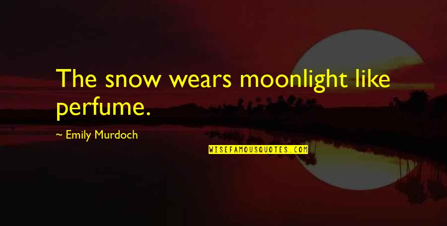 The Perfume Quotes By Emily Murdoch: The snow wears moonlight like perfume.