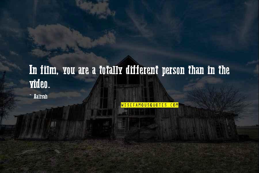 The Person You Are Quotes By Aaliyah: In film, you are a totally different person