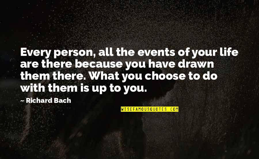 The Person You Are Quotes By Richard Bach: Every person, all the events of your life