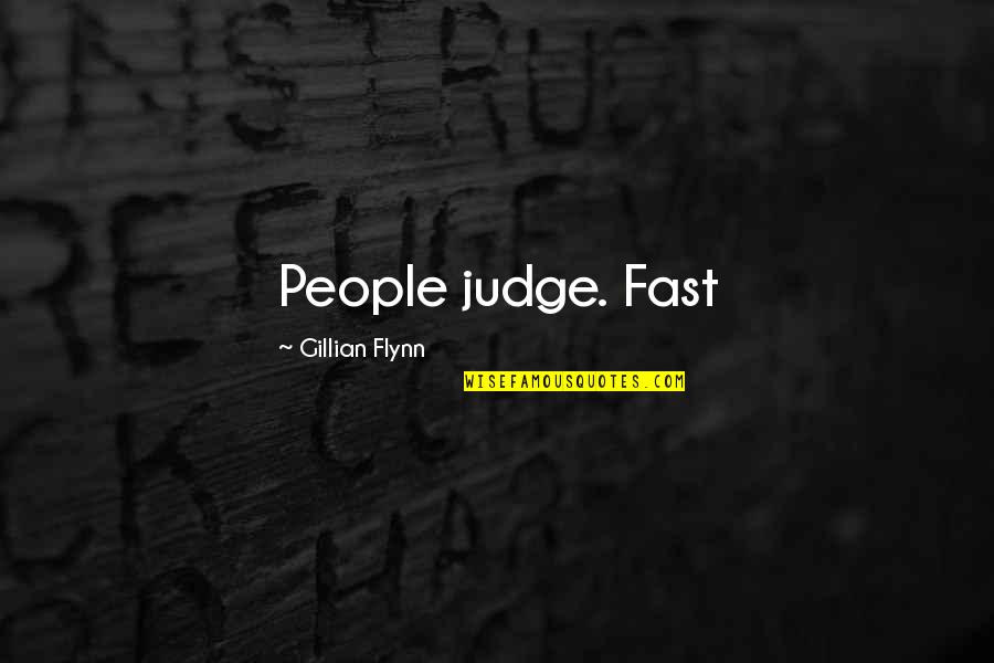 The Person You Love Hurting You Quotes By Gillian Flynn: People judge. Fast