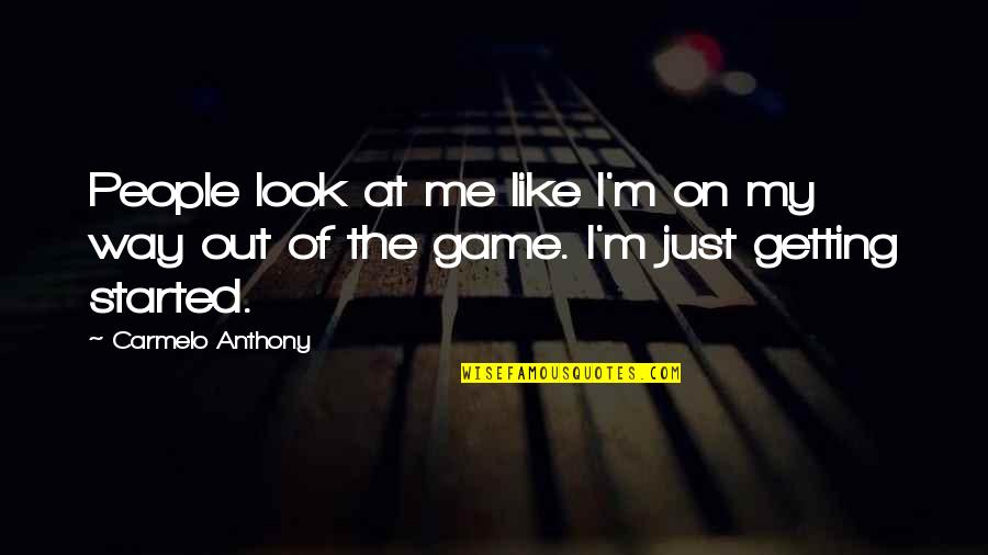 The Person You Love Ignoring You Quotes By Carmelo Anthony: People look at me like I'm on my