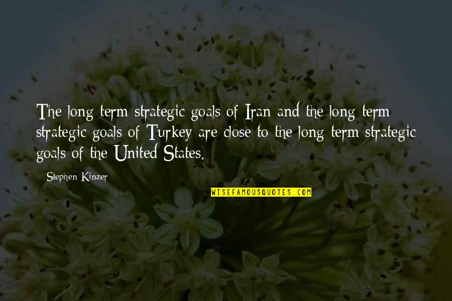 The Person You Love Leaving Quotes By Stephen Kinzer: The long-term strategic goals of Iran and the