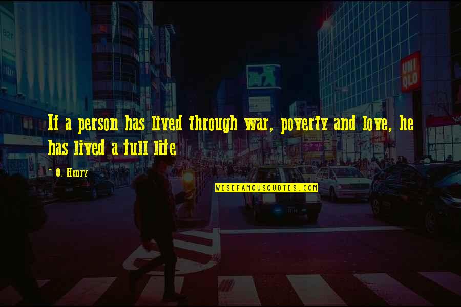 The Person You Love Most Quotes By O. Henry: If a person has lived through war, poverty