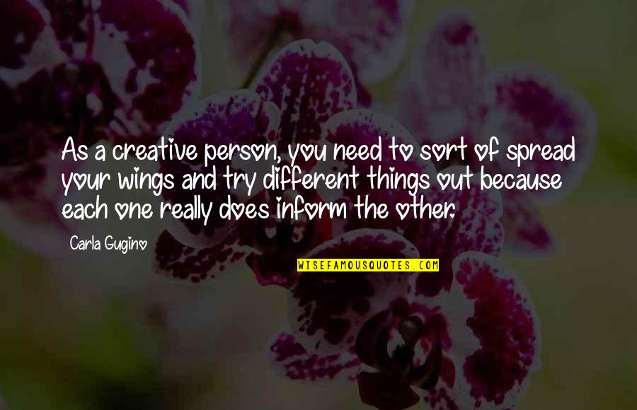 The Person You Need Quotes By Carla Gugino: As a creative person, you need to sort