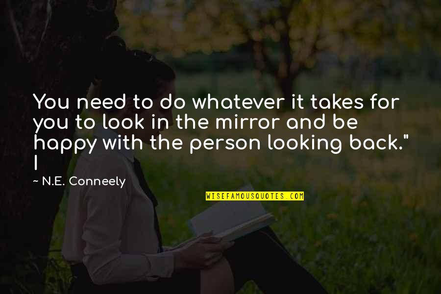 The Person You Need Quotes By N.E. Conneely: You need to do whatever it takes for
