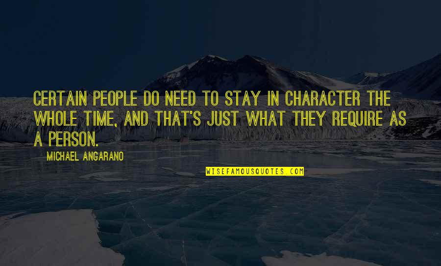 The Person You Need The Most Quotes By Michael Angarano: Certain people do need to stay in character