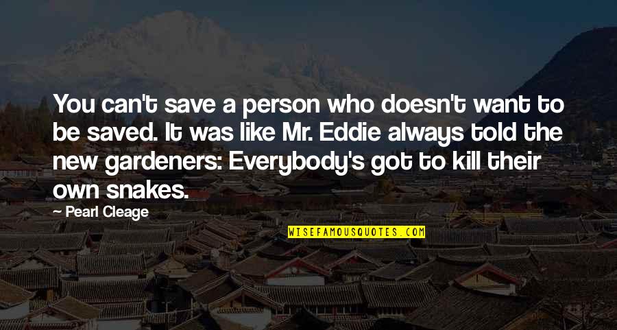 The Person You Want To Be Quotes By Pearl Cleage: You can't save a person who doesn't want