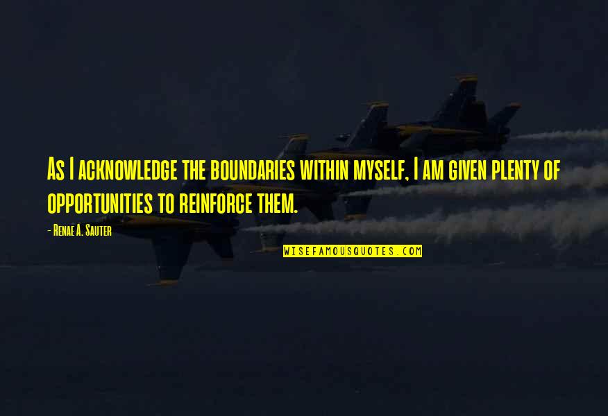 The Personal Quote Quotes By Renae A. Sauter: As I acknowledge the boundaries within myself, I