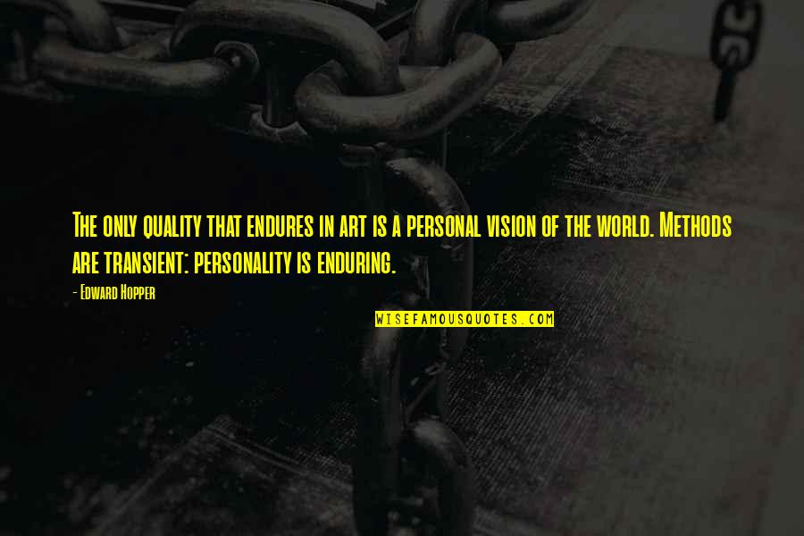 The Personality Quotes By Edward Hopper: The only quality that endures in art is