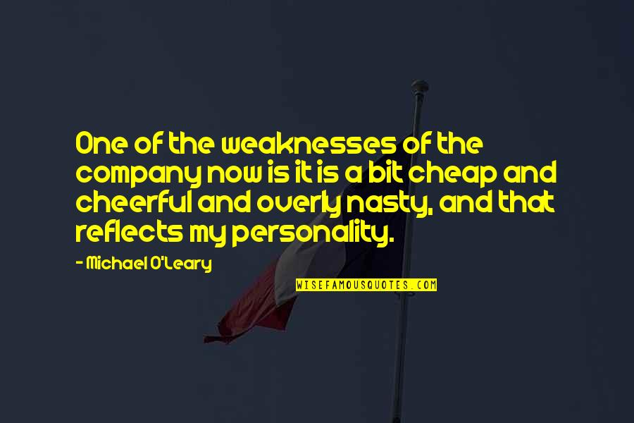 The Personality Quotes By Michael O'Leary: One of the weaknesses of the company now