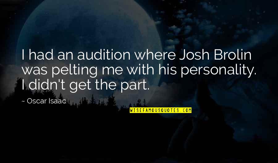 The Personality Quotes By Oscar Isaac: I had an audition where Josh Brolin was