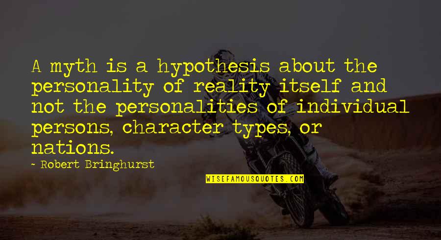 The Personality Quotes By Robert Bringhurst: A myth is a hypothesis about the personality