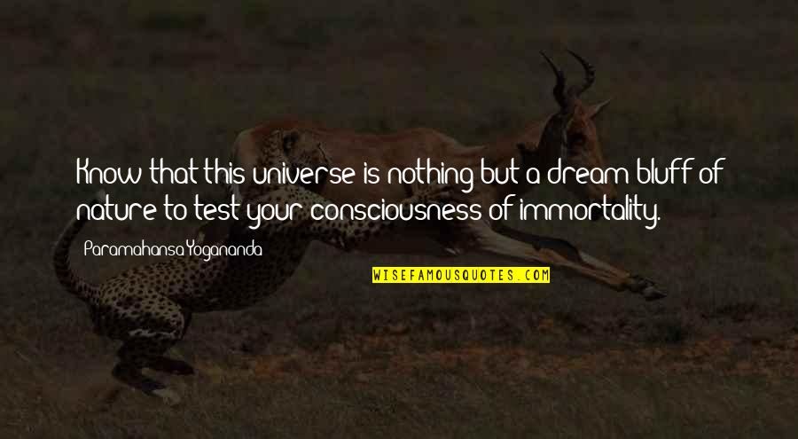The Phantom Tollbooth Book Quotes By Paramahansa Yogananda: Know that this universe is nothing but a The Phantom Tollbooth Book Quotes By Paramahansa Yogananda: Know that this universe is nothing but a