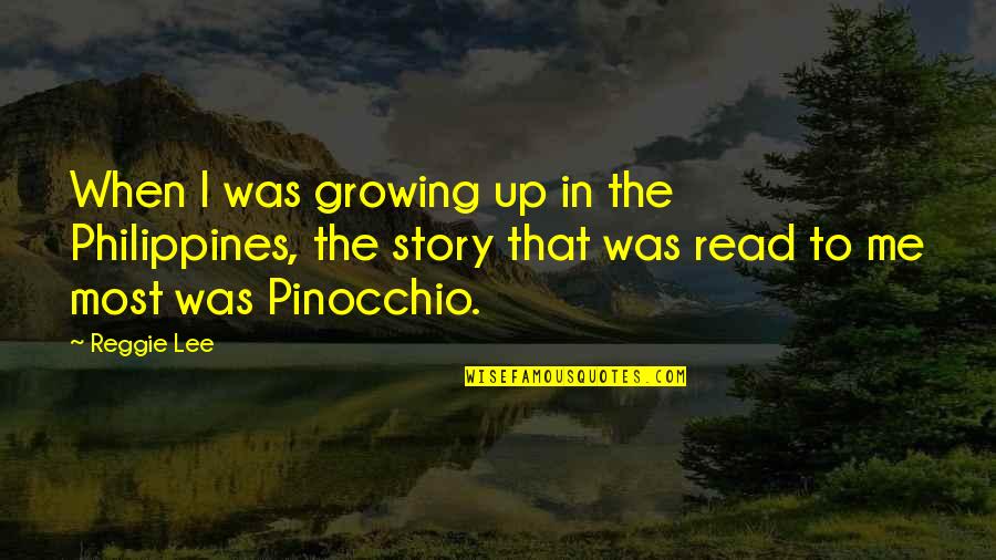 The Philippines Quotes By Reggie Lee: When I was growing up in the Philippines,
