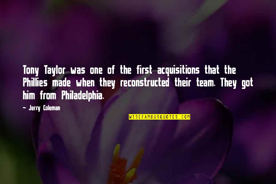 The Phillies Quotes By Jerry Coleman: Tony Taylor was one of the first acquisitions The Phillies Quotes By Jerry Coleman: Tony Taylor was one of the first acquisitions
