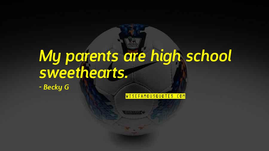 The Phoenix Unchained Quotes By Becky G: My parents are high school sweethearts.