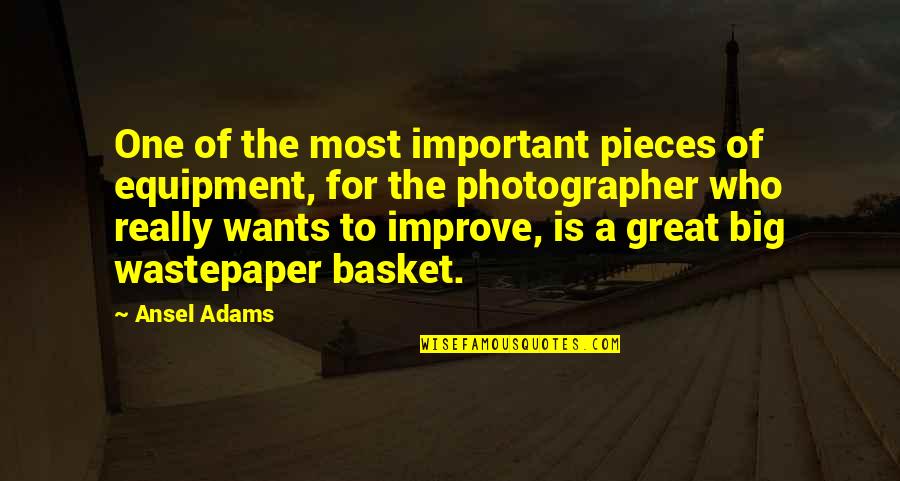 The Photographer Quotes By Ansel Adams: One of the most important pieces of equipment,