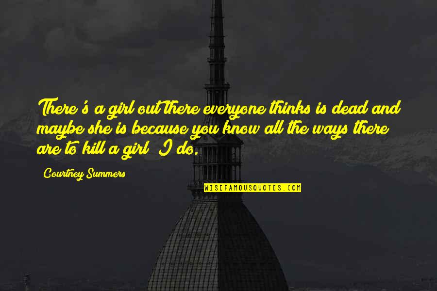 The Physics Teacher Quotes By Courtney Summers: There's a girl out there everyone thinks is The Physics Teacher Quotes By Courtney Summers: There's a girl out there everyone thinks is