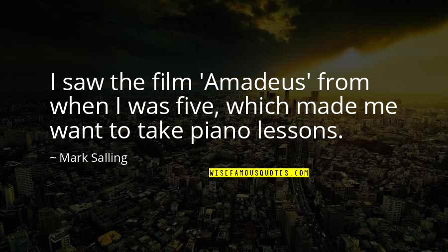 The Piano Quotes By Mark Salling: I saw the film 'Amadeus' from when I