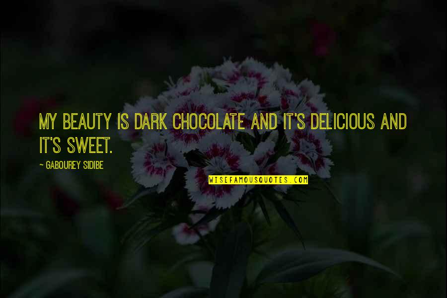 The Picture Of Dorian Gray Narcissism Quotes By Gabourey Sidibe: My beauty is dark chocolate and it's delicious