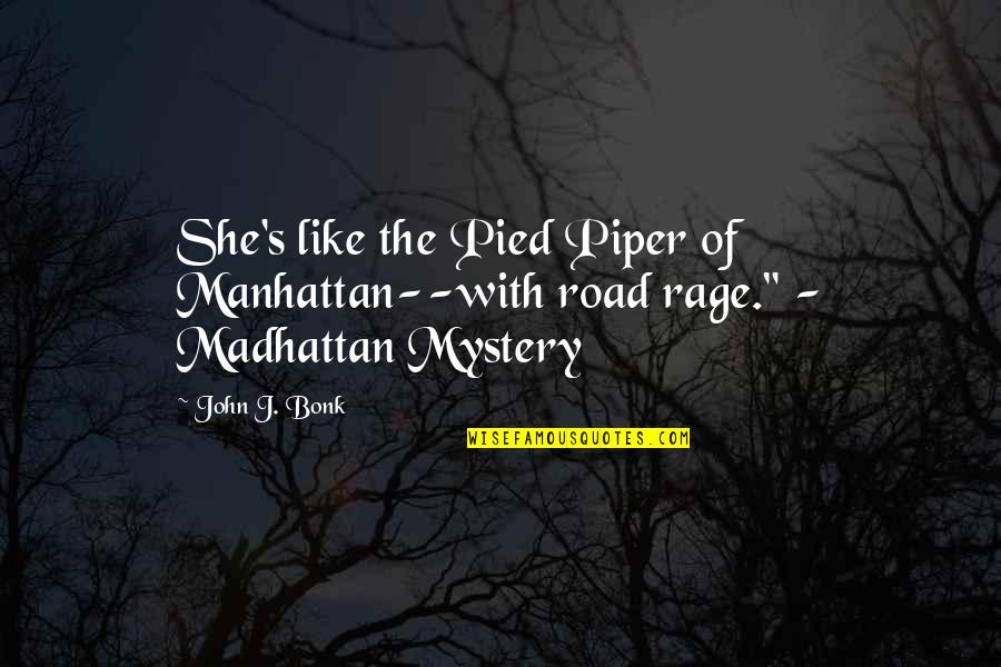 The Pied Quotes By John J. Bonk: She's like the Pied Piper of Manhattan--with road
