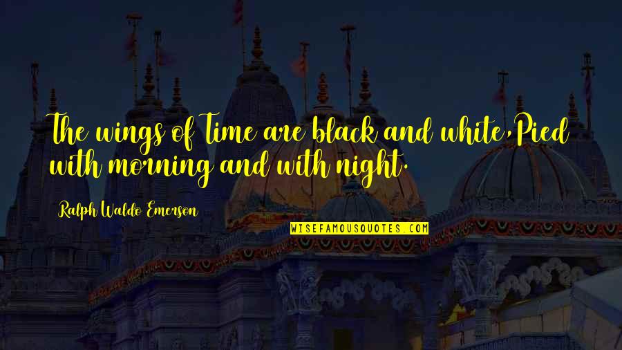 The Pied Quotes By Ralph Waldo Emerson: The wings of Time are black and white,Pied The Pied Quotes By Ralph Waldo Emerson: The wings of Time are black and white,Pied