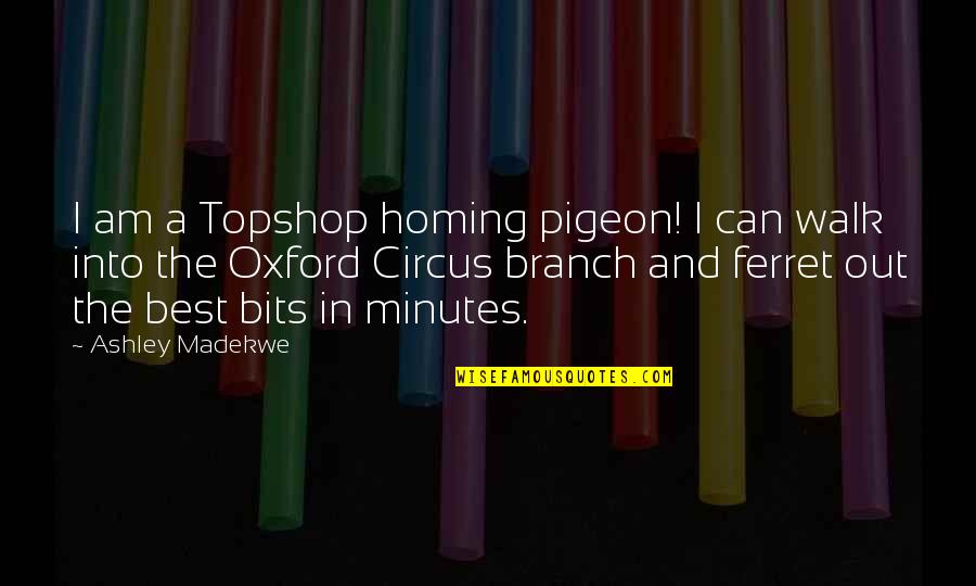 The Pigeon Quotes By Ashley Madekwe: I am a Topshop homing pigeon! I can