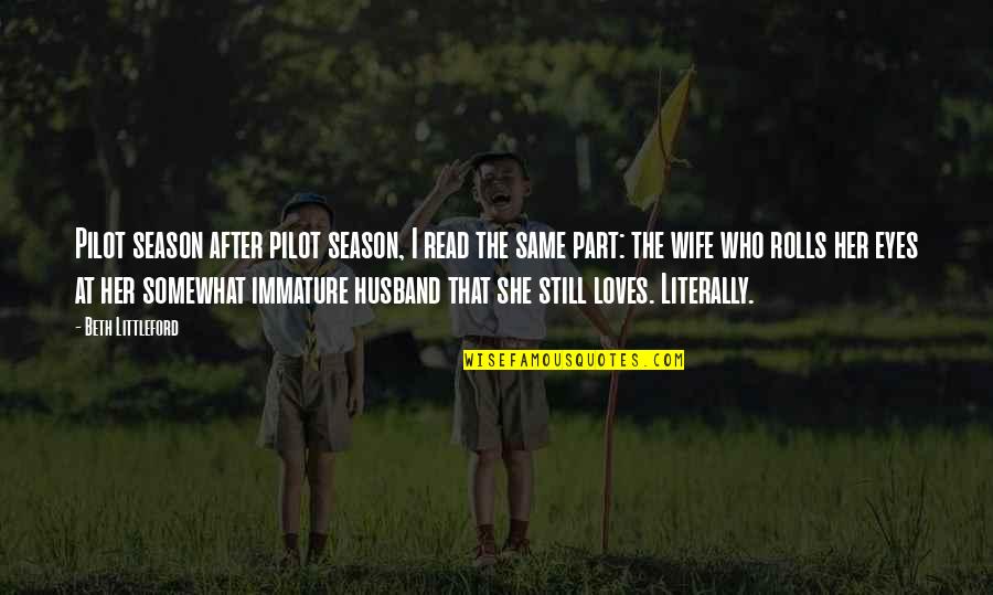 The Pilot S Wife Quotes By Beth Littleford: Pilot season after pilot season, I read the