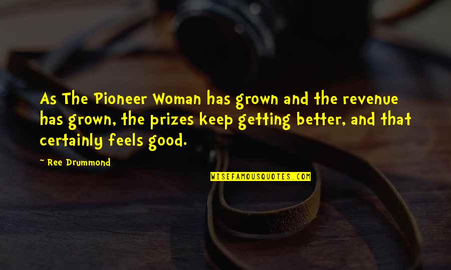 The Pioneer Woman Quotes By Ree Drummond: As The Pioneer Woman has grown and the