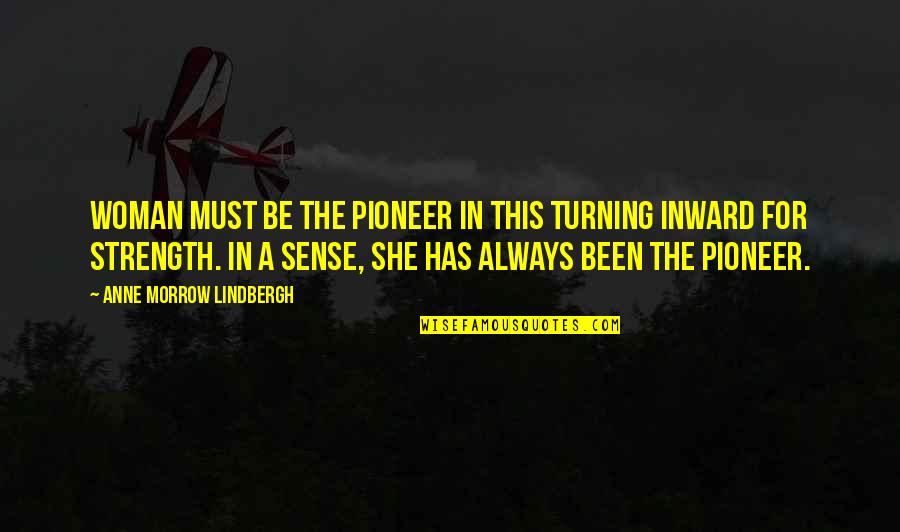 The Pioneers Quotes By Anne Morrow Lindbergh: Woman must be the pioneer in this turning The Pioneers Quotes By Anne Morrow Lindbergh: Woman must be the pioneer in this turning