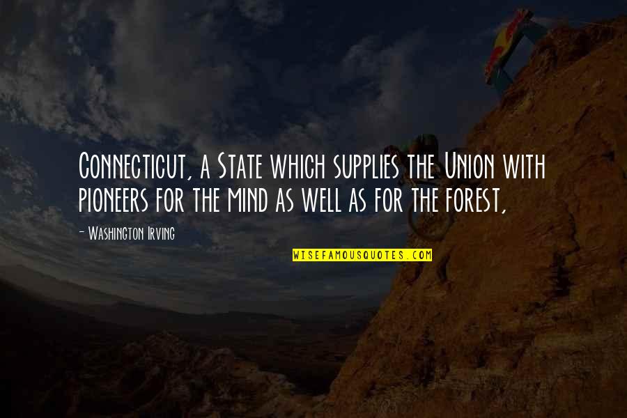 The Pioneers Quotes By Washington Irving: Connecticut, a State which supplies the Union with The Pioneers Quotes By Washington Irving: Connecticut, a State which supplies the Union with