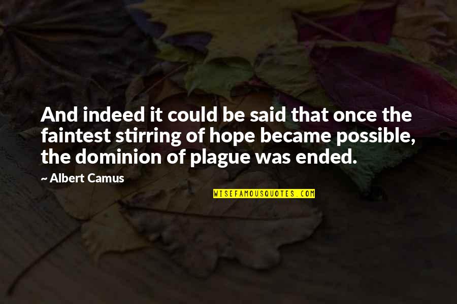 The Plague Quotes By Albert Camus: And indeed it could be said that once